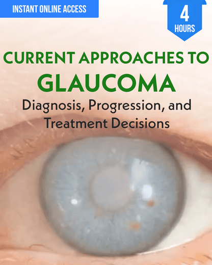Current Approaches to Glaucoma: Diagnosis, Progression, and Treatment Decisions - Optometry Continuing Education, 4 Hours Access Optometry
