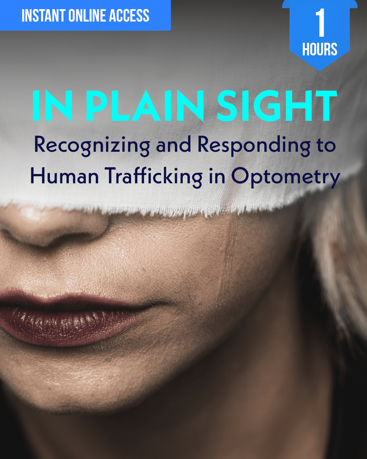 In Plain Sight: Recognizing and Responding to Human Trafficking in Optometry - Optometry Continuing Education, 1 Hour Access Optometry