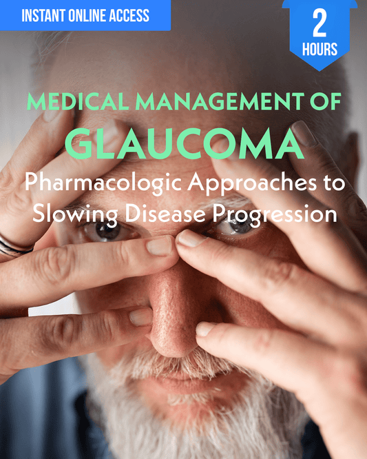 Medical Management of Glaucoma: Pharmacologic Approaches to Slowing Disease Progression - Optometry Continuing Education, 2 Hours Access Optometry