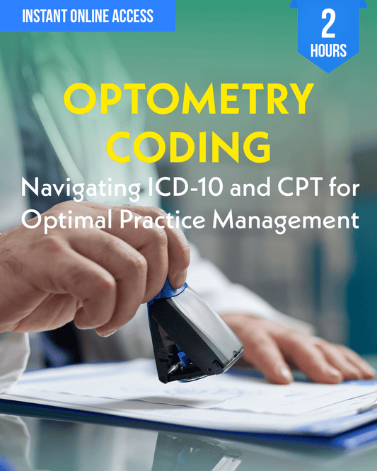 Optometry Coding: Navigating ICD-10 and CPT for Optimal Practice Management - Optometry Continuing Education, 2 Hours Access Optometry
