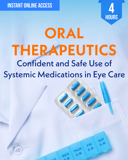 Oral Therapeutics: Confident and Safe Use of Systemic Medications in Eye Care - Optometry Continuing Education, 4 Hours Access Optometry