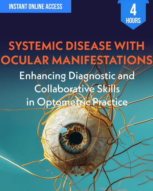 Systemic Disease with Ocular Manifestations: Enhancing Diagnostic and Collaborative Skills in Optometric Practice - Optometry Continuing Education, 4 Hours Access Optometry